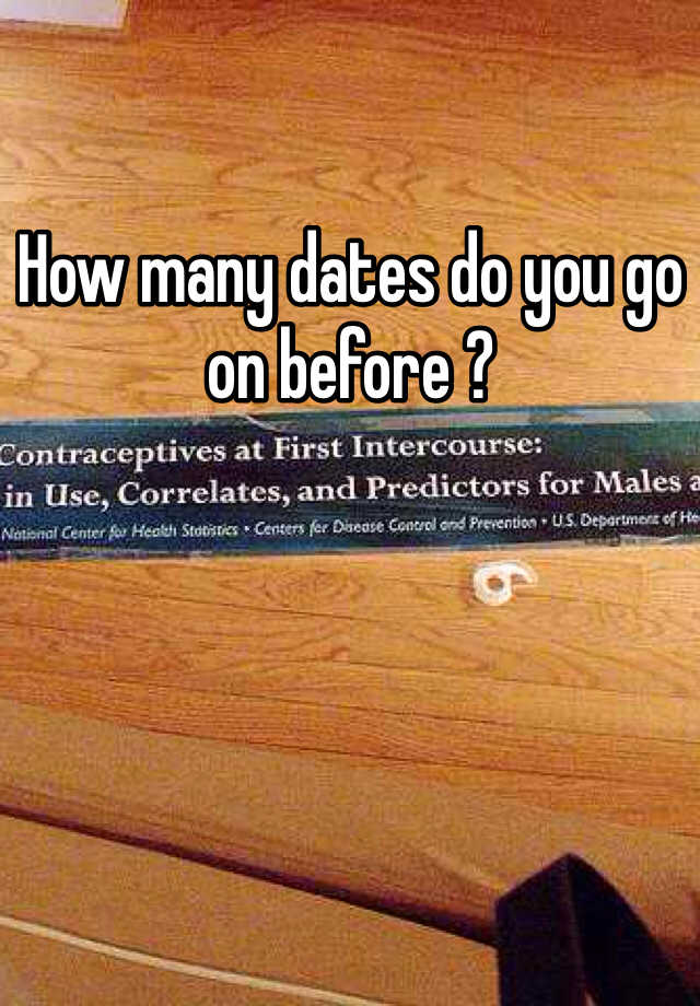 How Many Dates Do You Go On Before