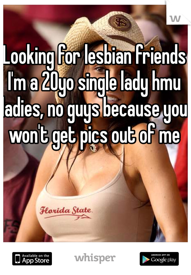 Looking for lesbian friends I'm a 20yo single lady hmu ladies, no guys because you won't get pics out of me