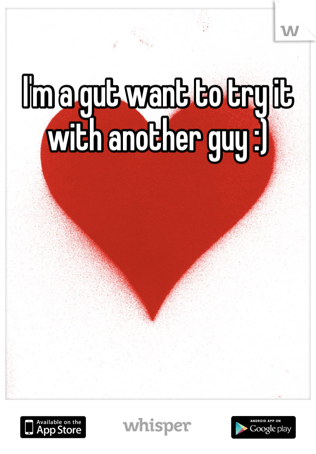 I'm a gut want to try it with another guy :)