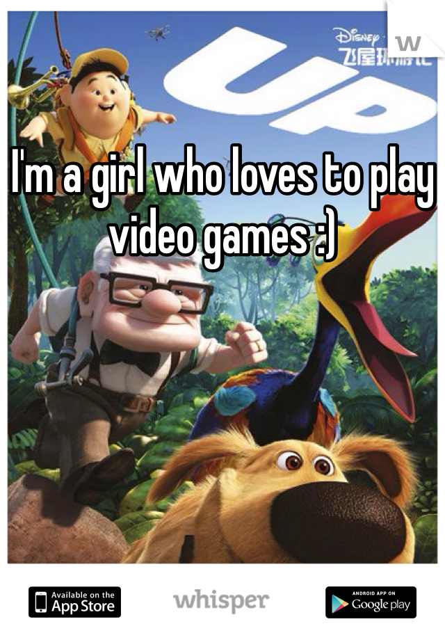 I'm a girl who loves to play video games :)