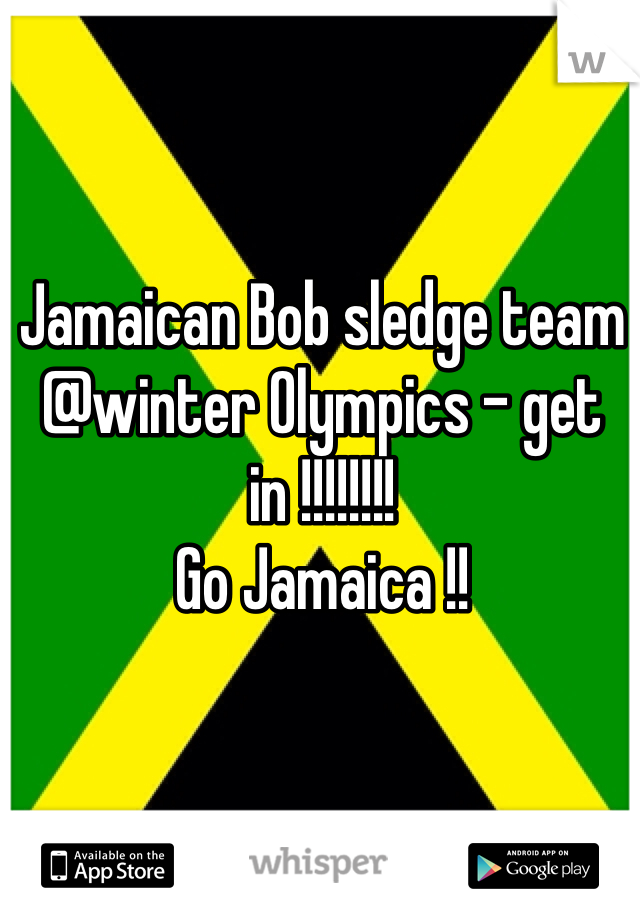 Jamaican Bob sledge team @winter Olympics - get in !!!!!!!!
Go Jamaica !!