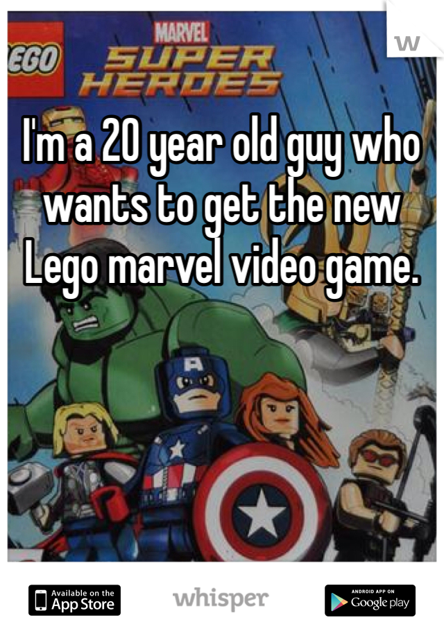 I'm a 20 year old guy who wants to get the new Lego marvel video game. 