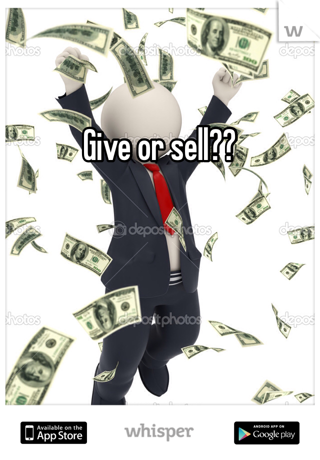 Give or sell??