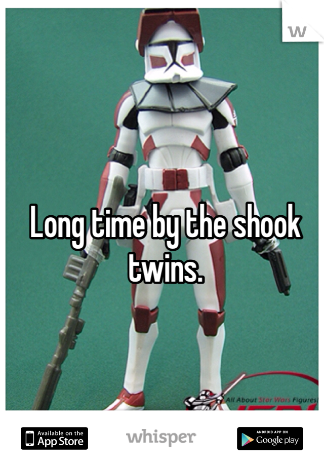 Long time by the shook twins. 
