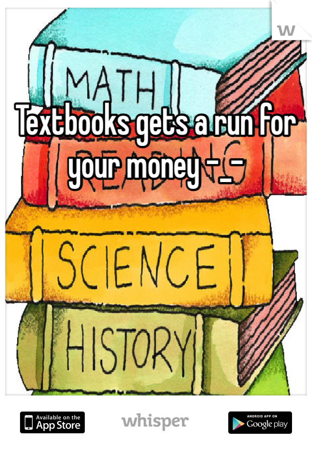 Textbooks gets a run for your money -_-