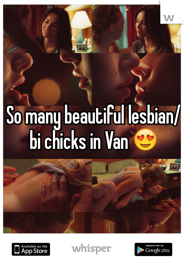So many beautiful lesbian/bi chicks in Van 😍