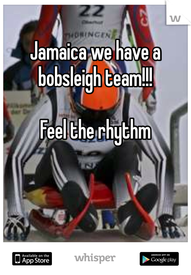 Jamaica we have a bobsleigh team!!! 

Feel the rhythm 