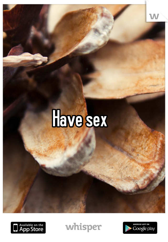 Have sex