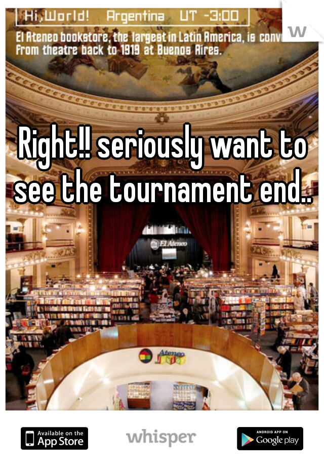  Right!! seriously want to see the tournament end..