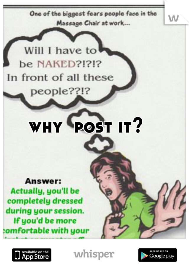 why  post it?