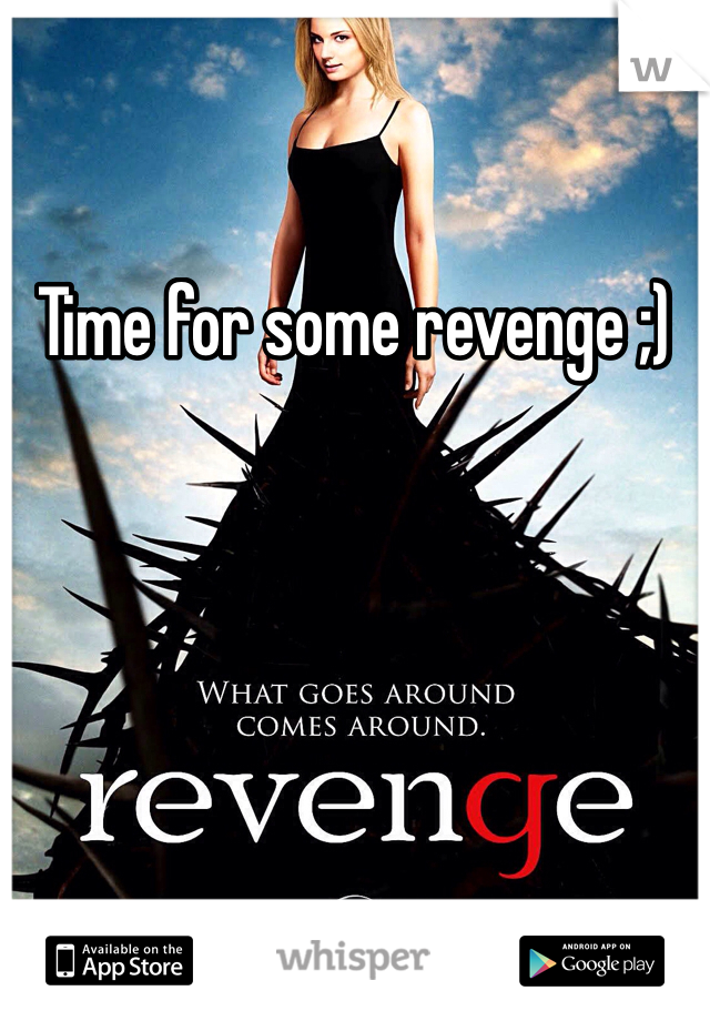 Time for some revenge ;)