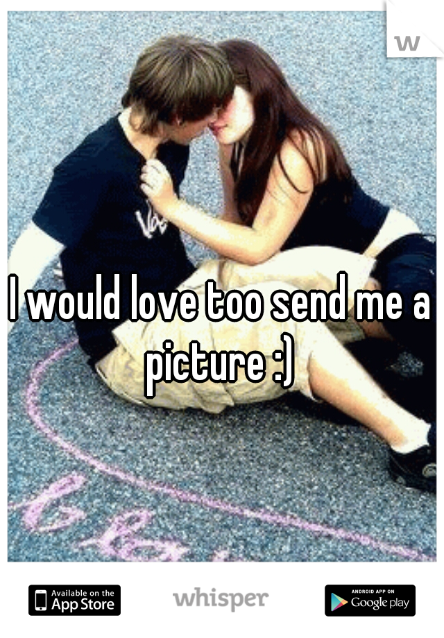 I would love too send me a picture :) 