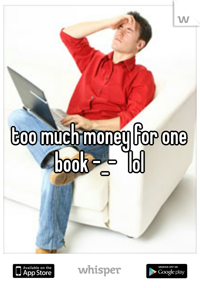too much money for one book -_-   lol 