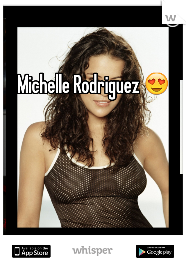 Michelle Rodriguez 😍
