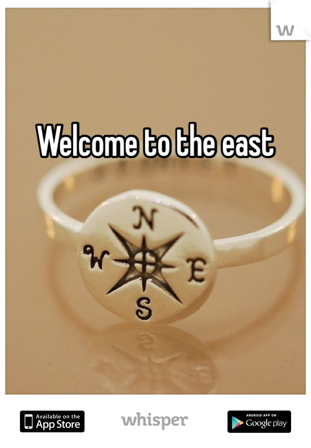 Welcome to the east 