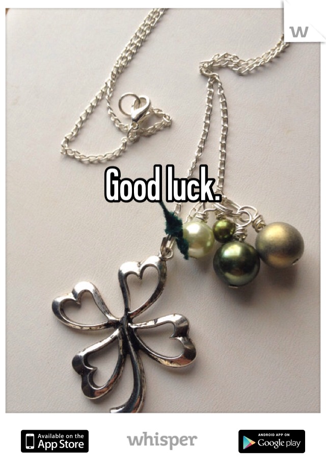 


Good luck. 