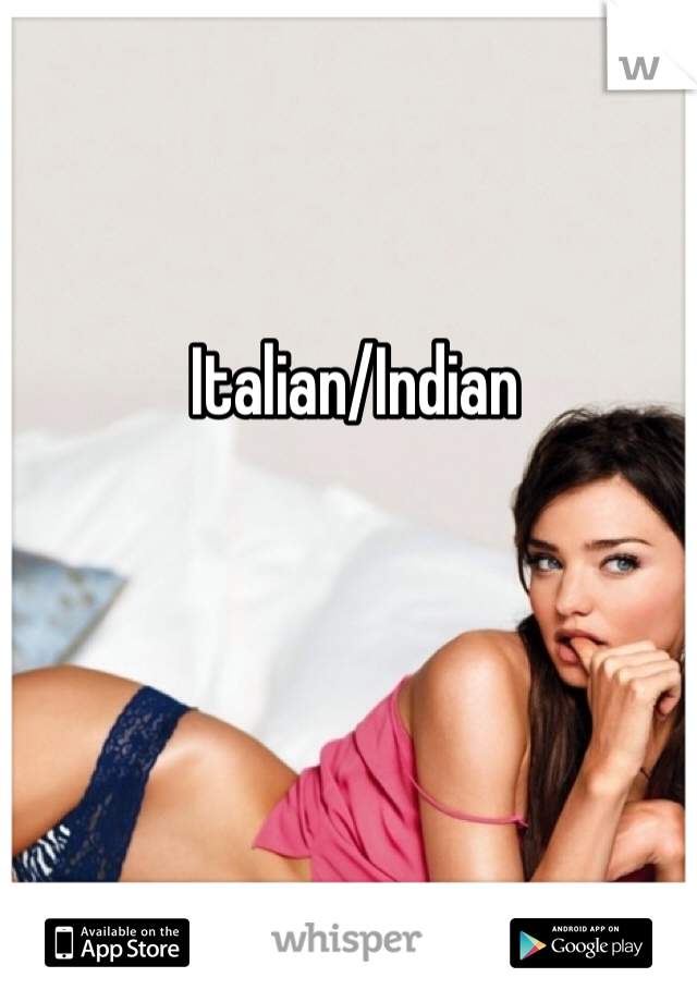 Italian/Indian 
