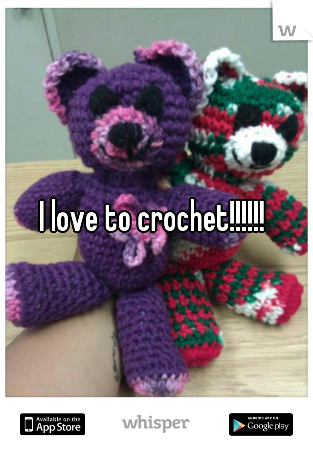 I love to crochet!!!!!! 