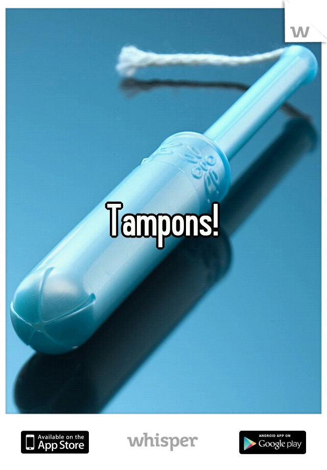 Tampons!