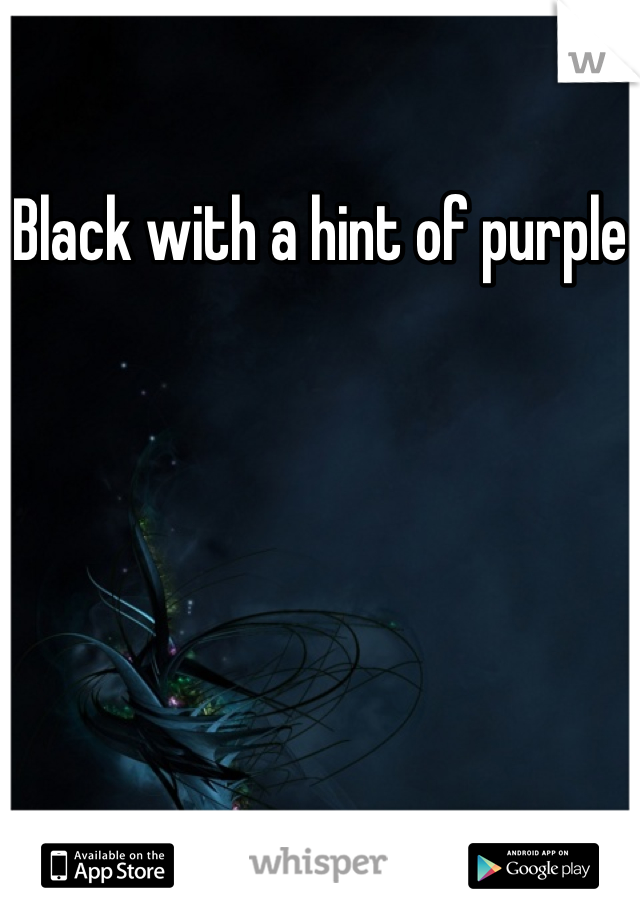 Black with a hint of purple