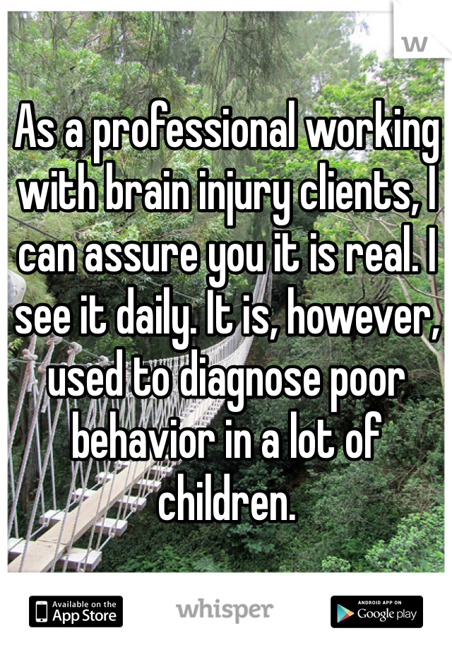 As a professional working with brain injury clients, I can assure you it is real. I see it daily. It is, however, used to diagnose poor behavior in a lot of children. 