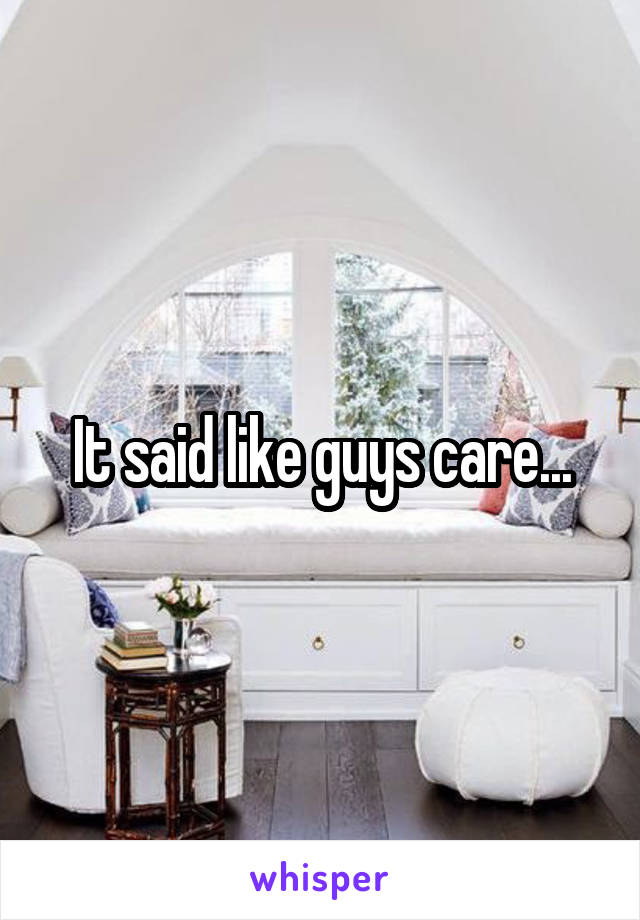 It said like guys care...