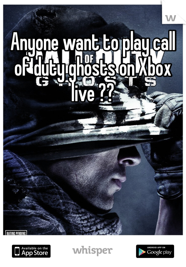 Anyone want to play call of duty ghosts on Xbox live ??