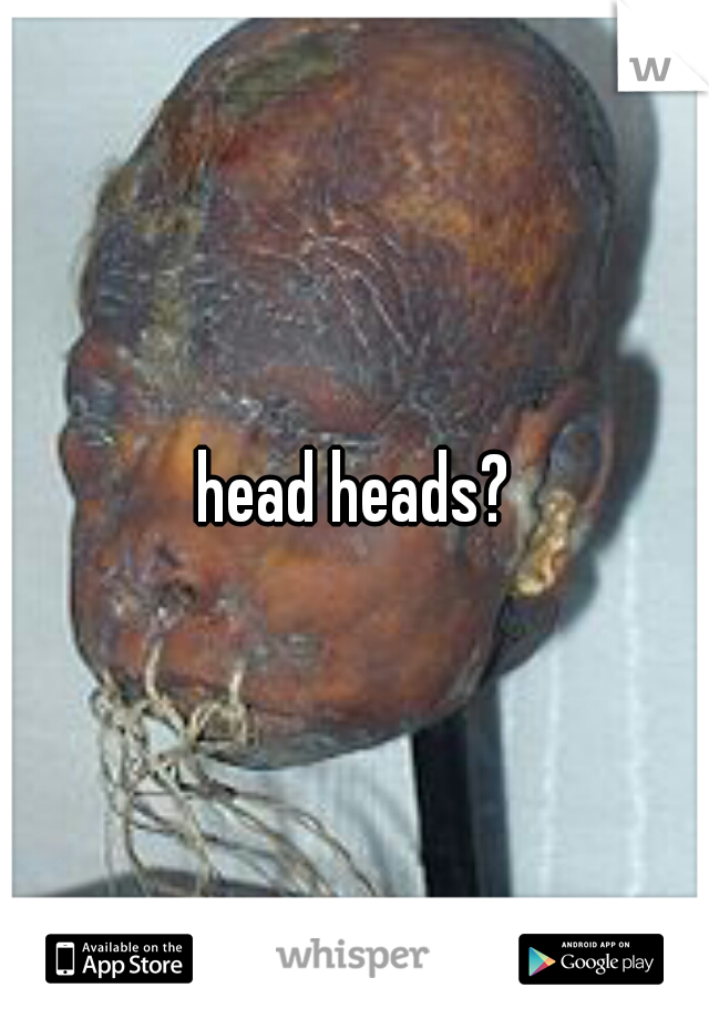 head heads?