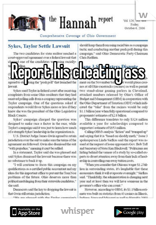 Report his cheating ass