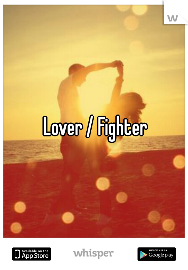  Lover / Fighter