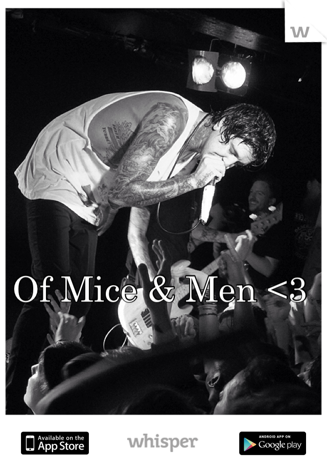 Of Mice & Men <3