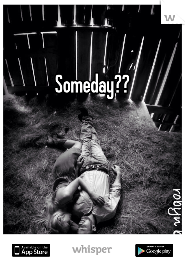 Someday??