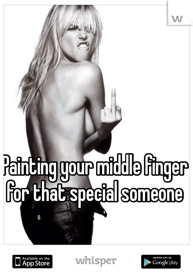 Painting your middle finger for that special someone