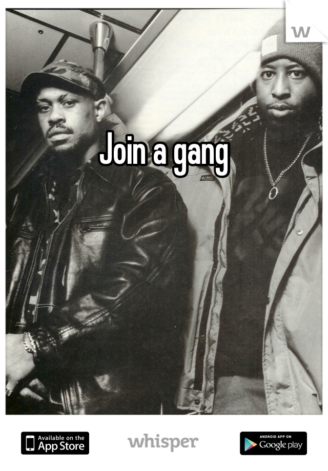 Join a gang