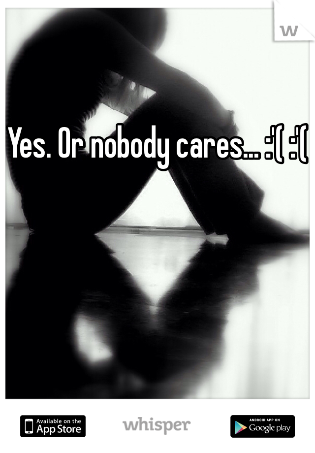 Yes. Or nobody cares... :'( :'(