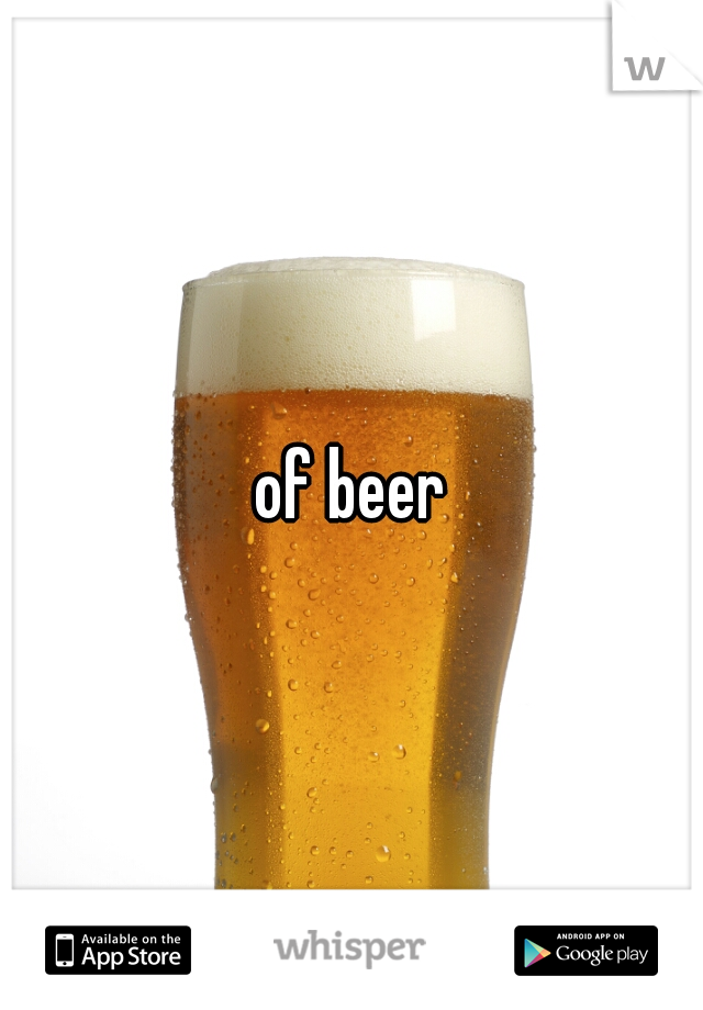 of beer