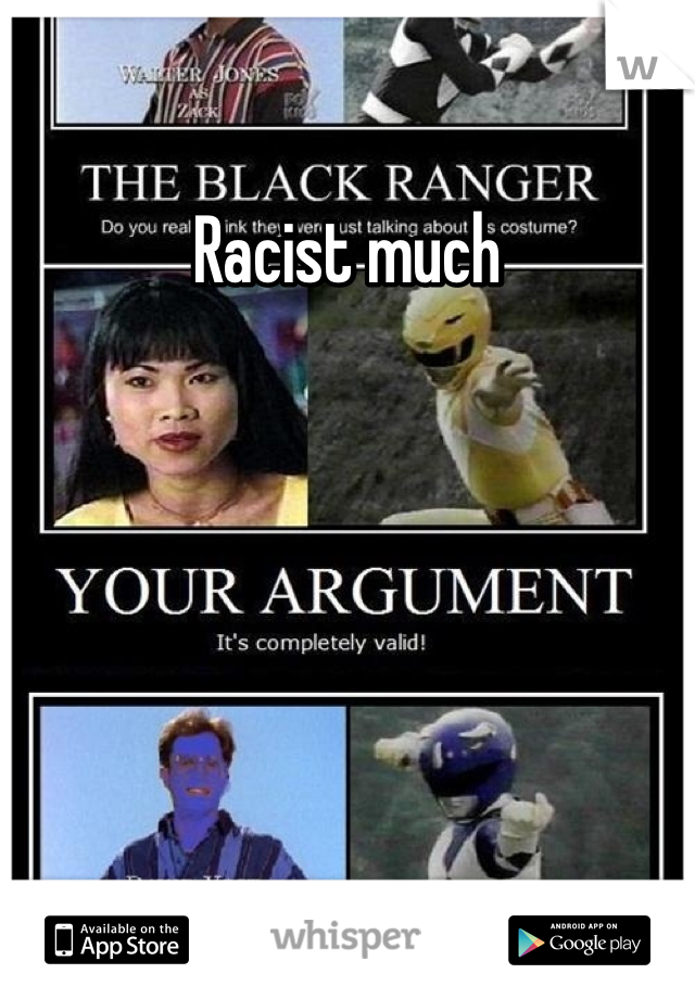 Racist much