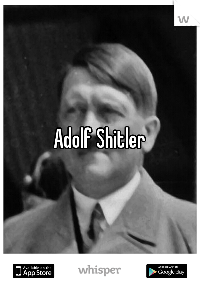 Adolf Shitler