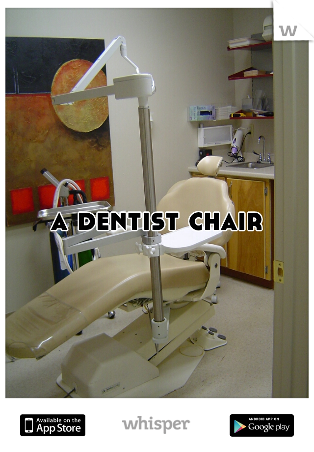 a dentist chair