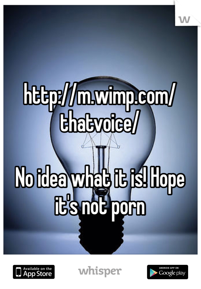 http://m.wimp.com/thatvoice/

No idea what it is! Hope it's not porn