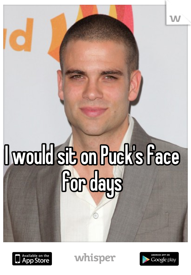 I would sit on Puck's face for days