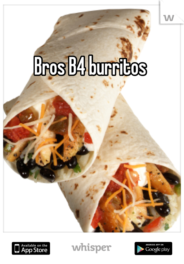 Bros B4 burritos 