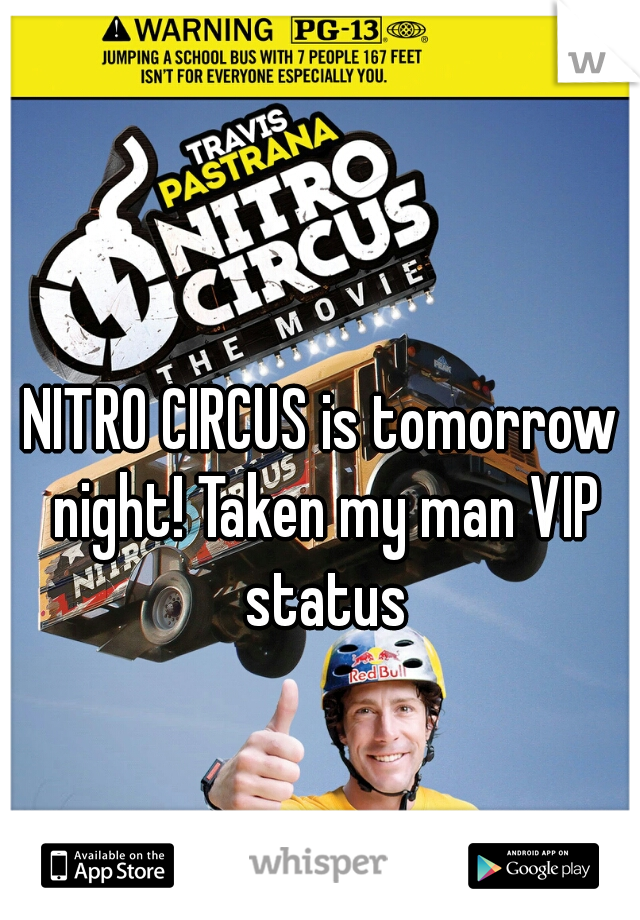 NITRO CIRCUS is tomorrow night! Taken my man VIP status