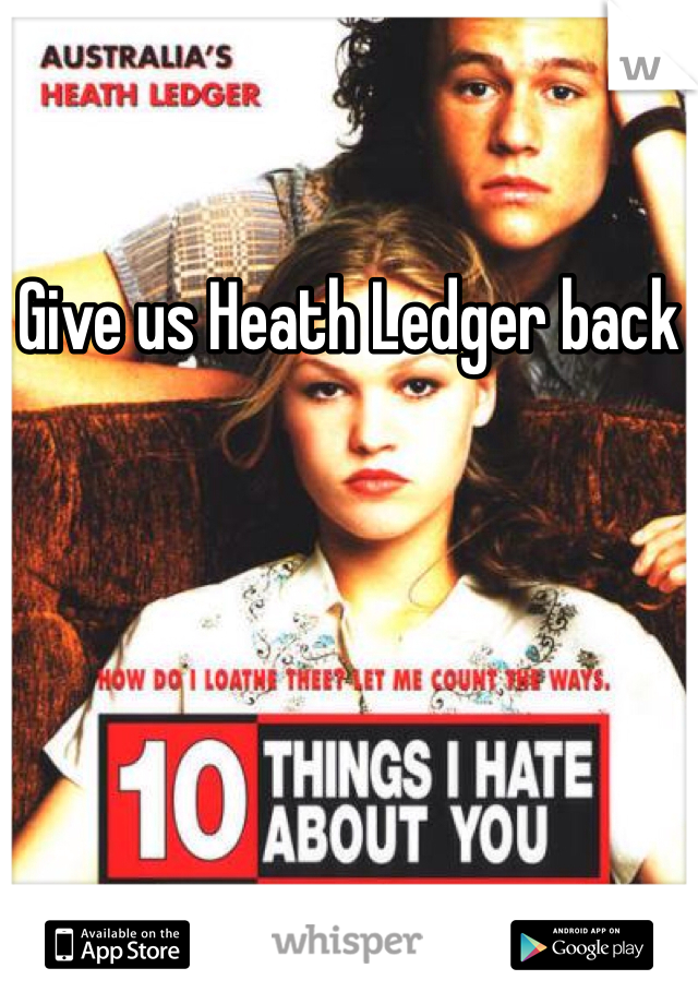 Give us Heath Ledger back