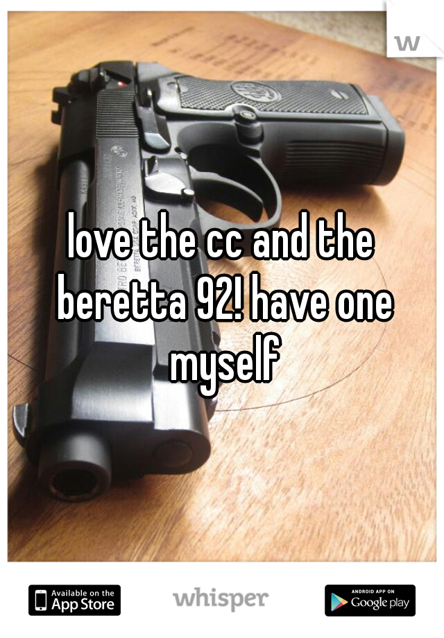 love the cc and the beretta 92! have one myself