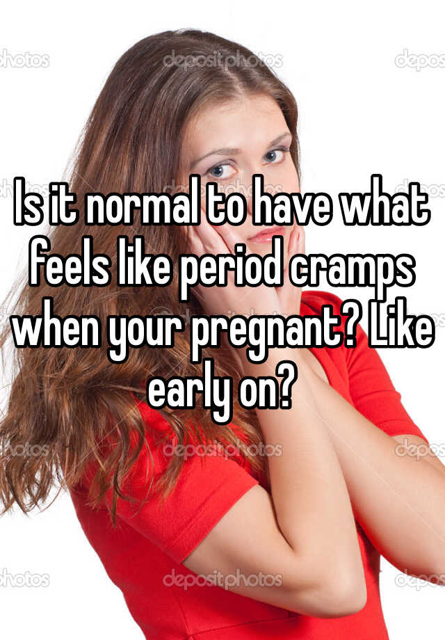 is-it-normal-to-have-what-feels-like-period-cramps-when-your-pregnant