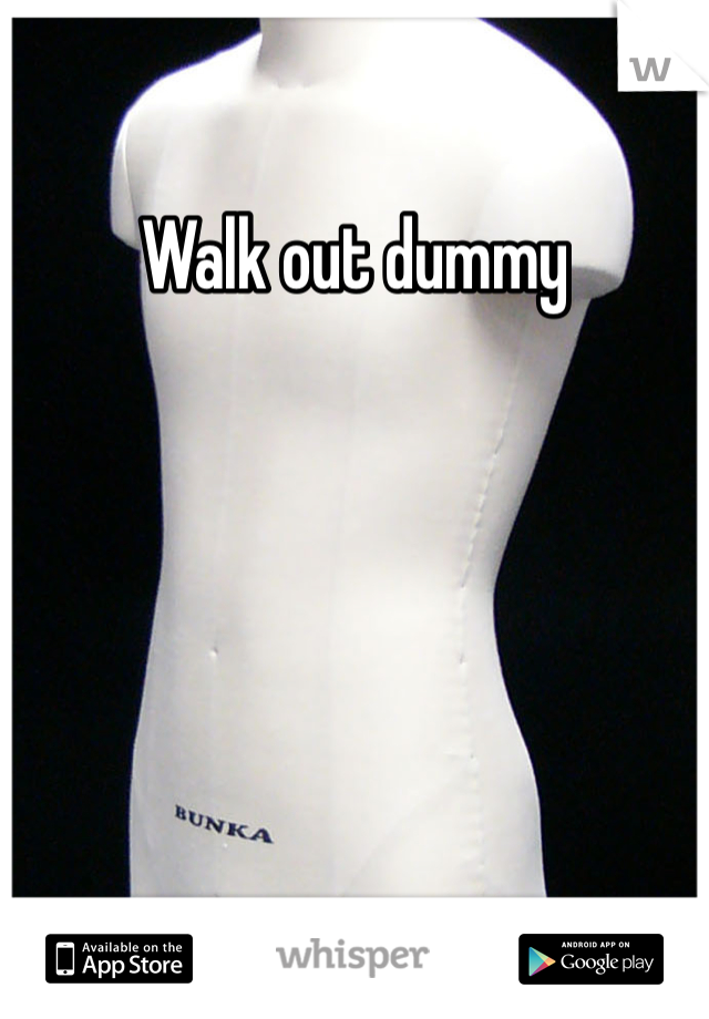 Walk out dummy