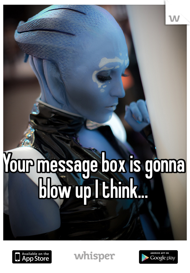 Your message box is gonna blow up I think...