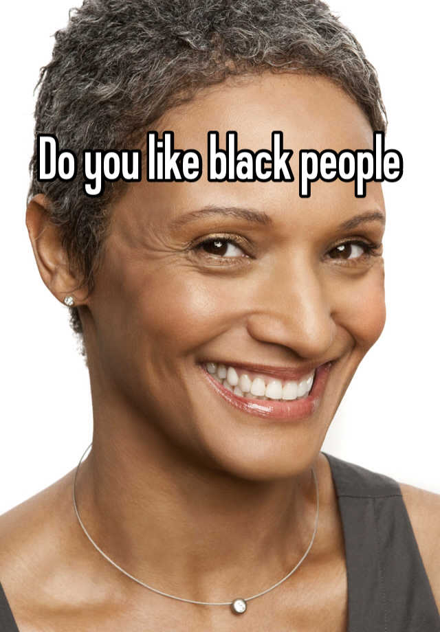 do-you-like-black-people