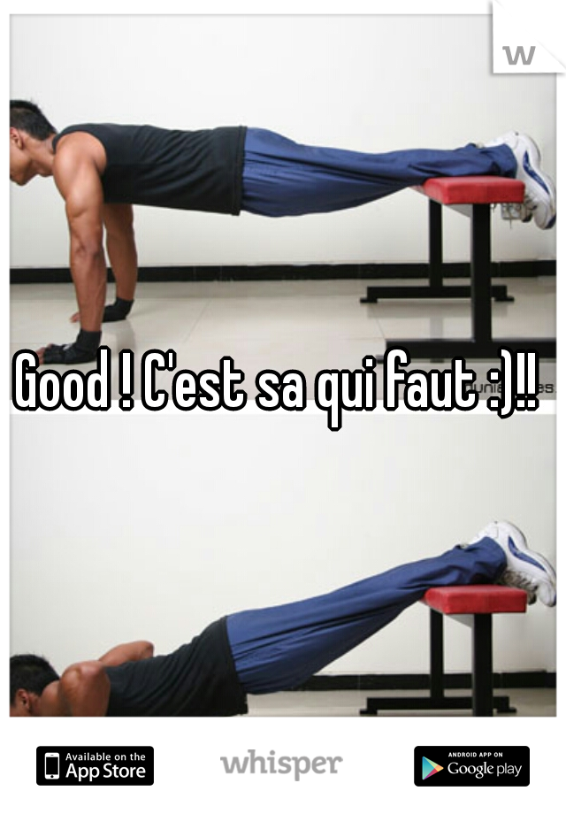 Good ! C'est sa qui faut :)!! 

